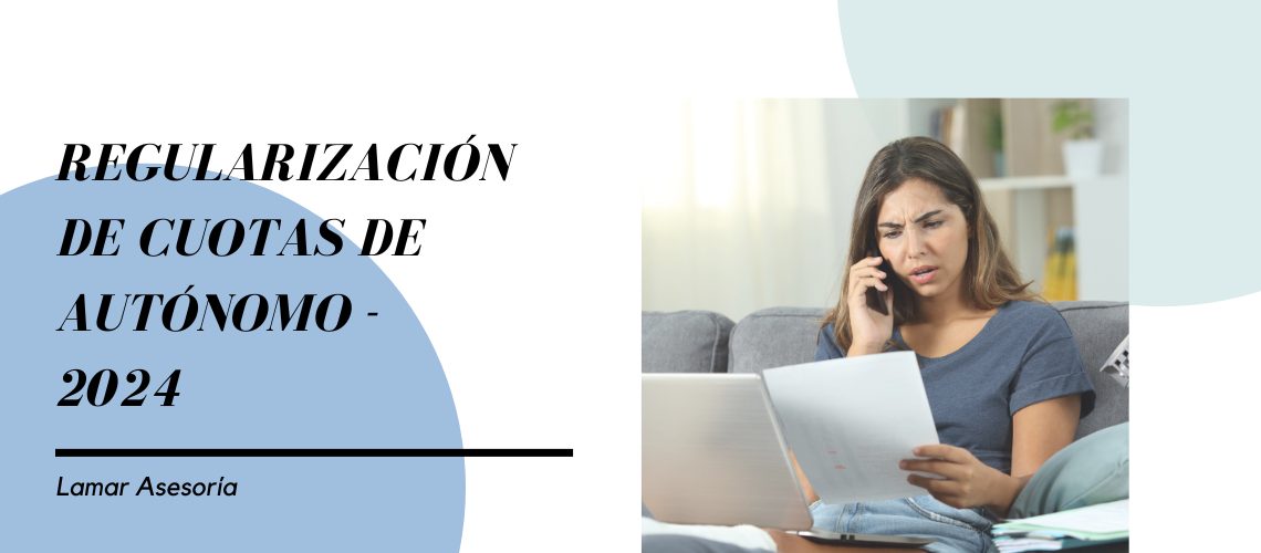 REGULARIZACIÓN DE CUOTAS DE AUTÓNOMO 1 regularización de cuotas de autónomo