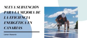 Nueva subvención para la mejora de la eficiencia energética en Canarias